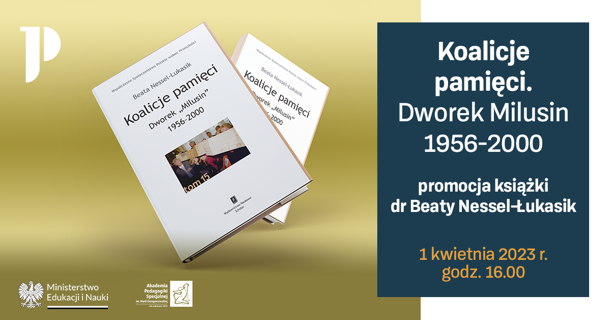 Koalicje pamięci. Dworek Milusin 1956-2000 promocja książki dr Beaty Nessel-Łukasik